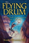 The Flying Drum : The Mojo Doctor's Guide to Creating Magic in Your Life - eBook