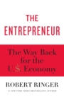 The Entrepreneur : The Way Back for the U.S. Economy - eBook