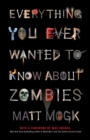 Everything You Ever Wanted to Know About Zombies - eBook