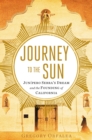 Journey to the Sun : Junipero Serra's Dream and the Founding of California - eBook