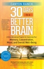 Canyon Ranch 30 Days to a Better Brain : A Groundbreaking Program for Improving Your Memory, Concentration, Mood, and Overall Well-Being - eBook