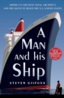 A Man and His Ship : America's Greatest Naval Architect and His Quest to Build the S.S. United States - eBook
