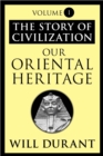 Our Oriental Heritage : The Story of Civilization, Volume I - eBook
