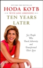 Ten Years Later : Six People Who Faced Adversity and Transformed Their Lives - eBook