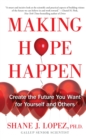 Making Hope Happen : Create the Future You Want for Yourself and Others - eBook