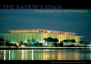 The Nation's Stage : The John F. Kennedy Center for the Performing Arts - eBook