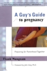 A Guy's Guide To Pregnancy : Preparing for Parenthood Together - eBook