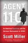 Agent 110 : An American Spymaster and the German Resistance in WWII - eBook