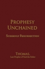 Prophesy Unchained : Suddenly Resurrection - eBook
