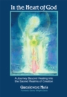 In the Heart of God : A Journey Beyond Healing into the Sacred Realms of Creation - eBook