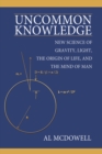 Uncommon Knowledge : New Science of Gravity, Light, the Origin of Life, and the Mind of Man - eBook