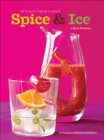 Spice & Ice : 60 Tongue-Tingling Cocktails - eBook