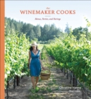 The Winemaker Cooks : Menus, Parties, and Pairings - eBook