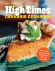 The Official High Times Cannabis Cookbook : More Than 50 Irresistible Recipes That Will Get You High - eBook