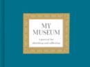 My Museum Journal : A Journal for Sketching and Collecting - Book