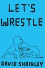 Let's Wrestle - eBook