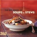 The Big Book of Soups & Stews : 262 Recipes for Serious Comfort Food - eBook