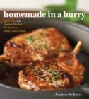 Homemade in a Hurry : More than 300 Shortcut Recipes for Delicious Home Cooked Meals - eBook