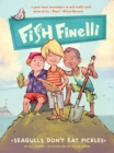 Fish Finelli (Book 1) : Seagulls Don't Eat Pickles - eBook