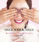 Nails, Nails, Nails! : 25 Creative DIY Nail Art Projects - eBook