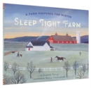 Sleep Tight Farm : A Farm Prepares for Winter - Book