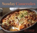 Sunday Casseroles : Complete Comfort in One Dish - eBook