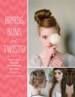 Braids, Buns, and Twists! : Step-by-Step Tutorials for 82 Fabulous Hairstyles - eBook