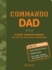 Commando Dad: A Basic Training Manual for the First Three Years of Fatherhood - eBook