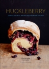 Huckleberry : Stories, Secrets, and Recipes From Our Kitchen - eBook