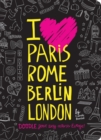 I Love Paris, Rome, Berlin, London : Doodle Your Way Across Europe! - Book