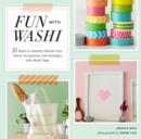 Fun With Washi! : 35 Ways to Instantly Refresh Your Home, Accessories, and Packages with Washi Tape - eBook