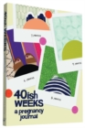 40ish Weeks : A Pregnancy Journal - Book