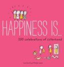 Happiness Is . . . 200 Celebrations of Sisterhood - Book