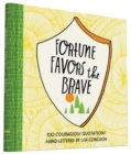 Fortune Favors the Brave : 100 Courageous Quotations - Book