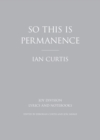 So This is Permanence : Joy Division Lyrics and Notebooks - eBook