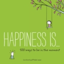 Happiness Is . . . 500 Ways to Be in the Moment - Book