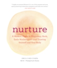 Nurture : A Modern Guide to Pregnancy, Birth, Early Motherhood-and Trusting Yourself and Your Body - eBook