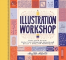 Illustration Workshop : Find Your Style, Practice Drawing Skills, and Build a Stellar Portfolio - Book