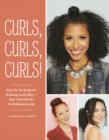 Curls, Curls, Curls : Your Go-To Guide for Rocking Curly Hair - Plus Tutorials for 60 Fabulous Looks - eBook