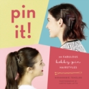 Pin It! : 20 Fabulous Bobby Pin Hairstyles - eBook