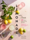 Lemonade with Zest : 40 Thirst-Quenching Recipes - eBook