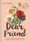 Dear Friend : Letters of Encouragement, Humor, and Love for Women with Breast Cancer - Book