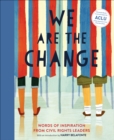 We Are the Change : Words of Inspiration from Civil Rights Leaders - eBook