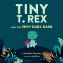 Tiny T. Rex and the Very Dark Dark - eBook