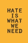 Hate Is What We Need - eBook