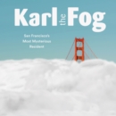 Karl the Fog : San Francisco's Most Mysterious Resident - eBook
