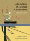 A Little Book of Japanese Contentments : Ikigai, Forest Bathing, Wabi-sabi, and More - eBook