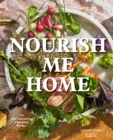 Nourish Me Home : 125 Soul-Sustaining, Elemental Recipes - Book