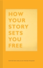 How Your Story Sets You Free - Book