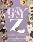 From Gay to Z : A Queer Compendium - Book